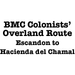 BMC Colonists' Overland Route Escandon to Chamal